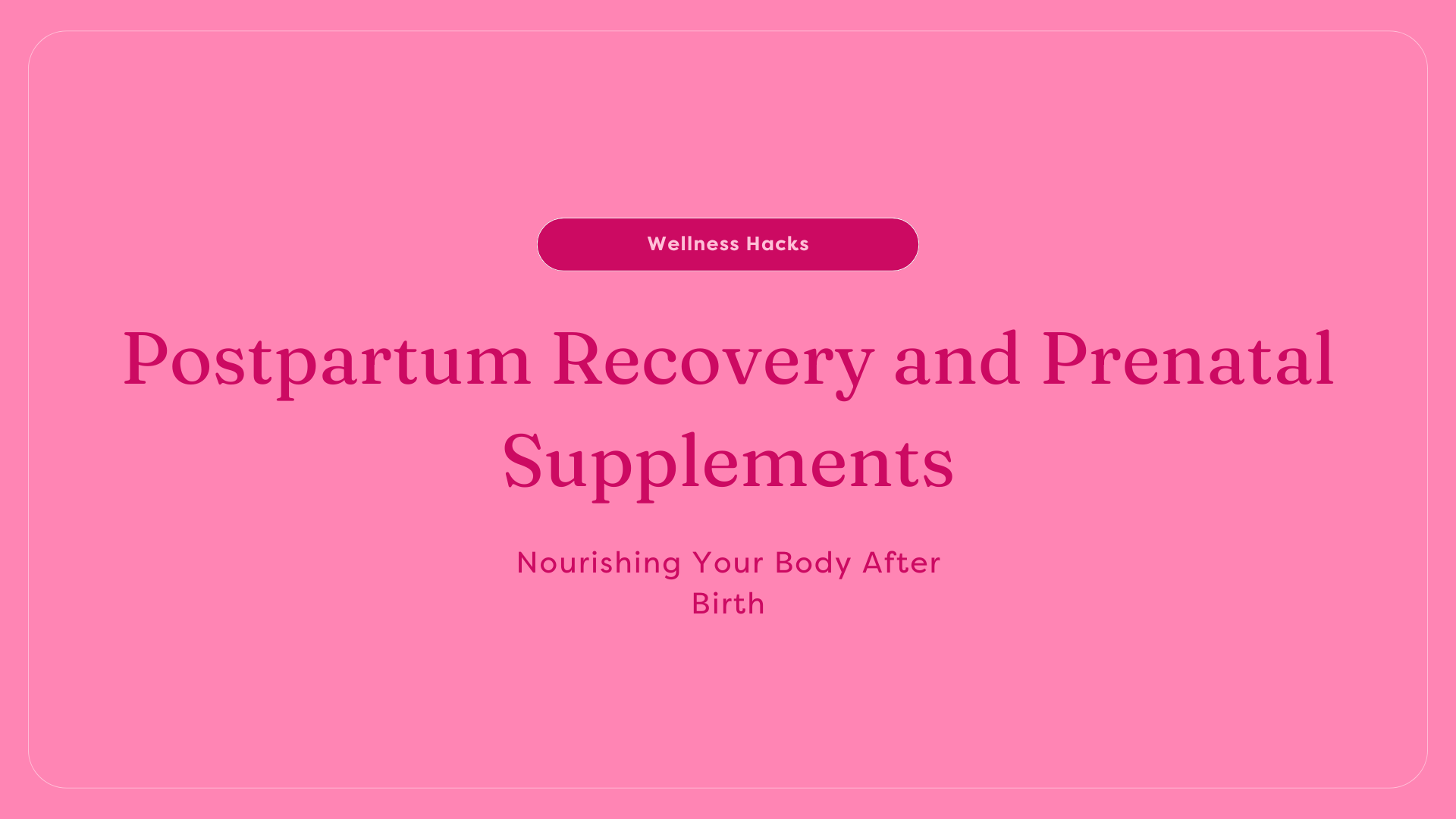 postpartum recovery and prenatal supplements