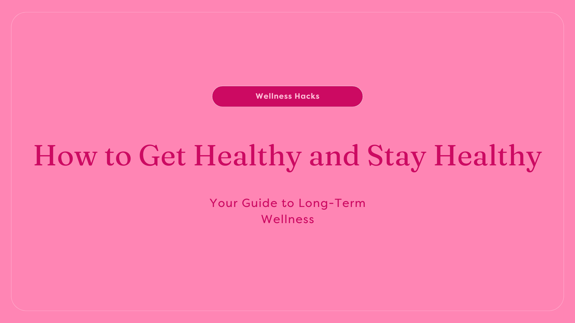 Getting and staying healthy