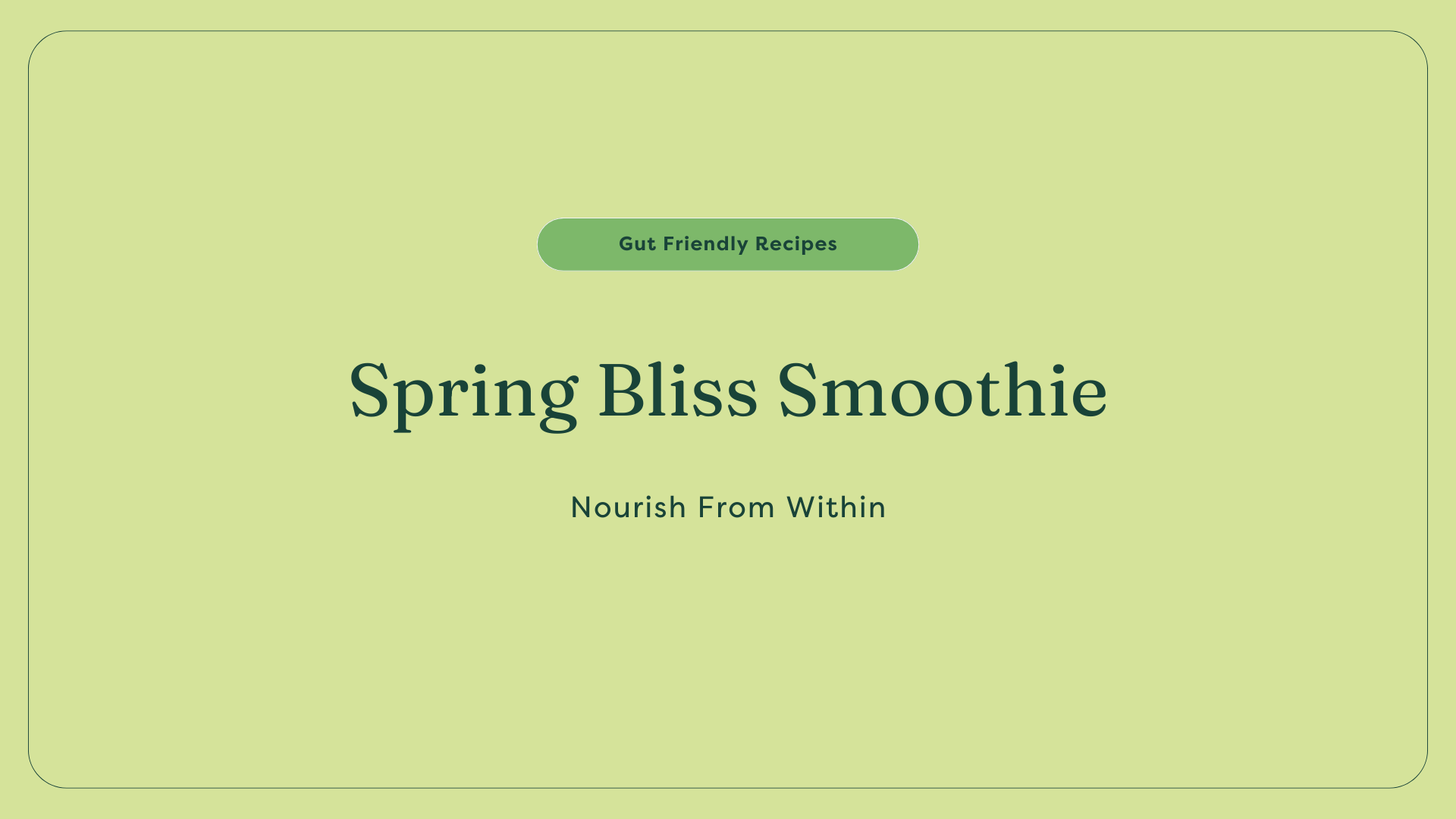 Spring bliss smoothie with gut greens and reds 