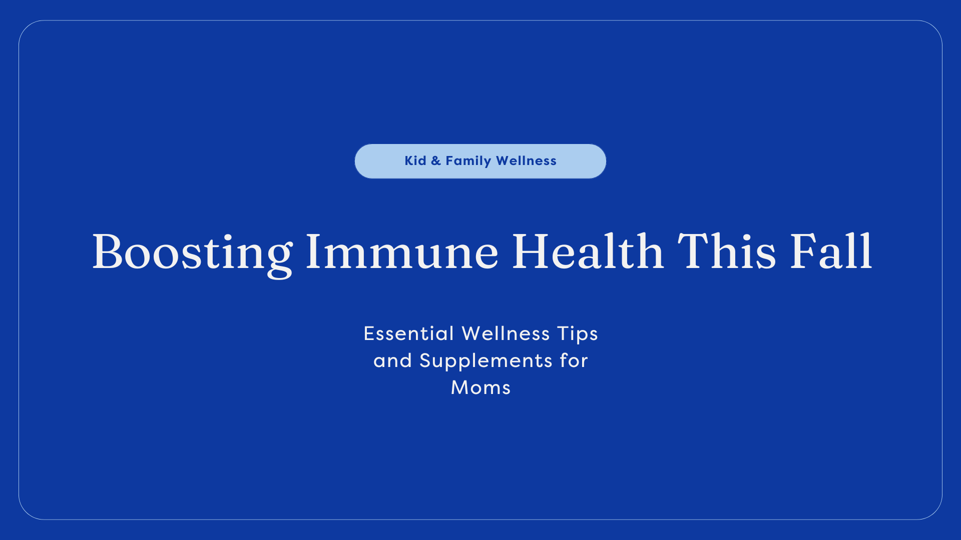 Boosting Immune Health This Fall: Essential Wellness Tips and Supplements for Moms