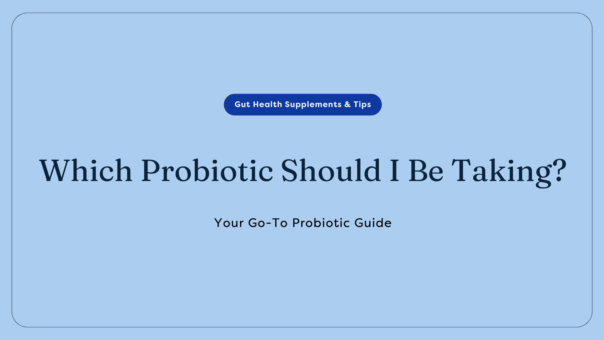 which probiotic should I be taking