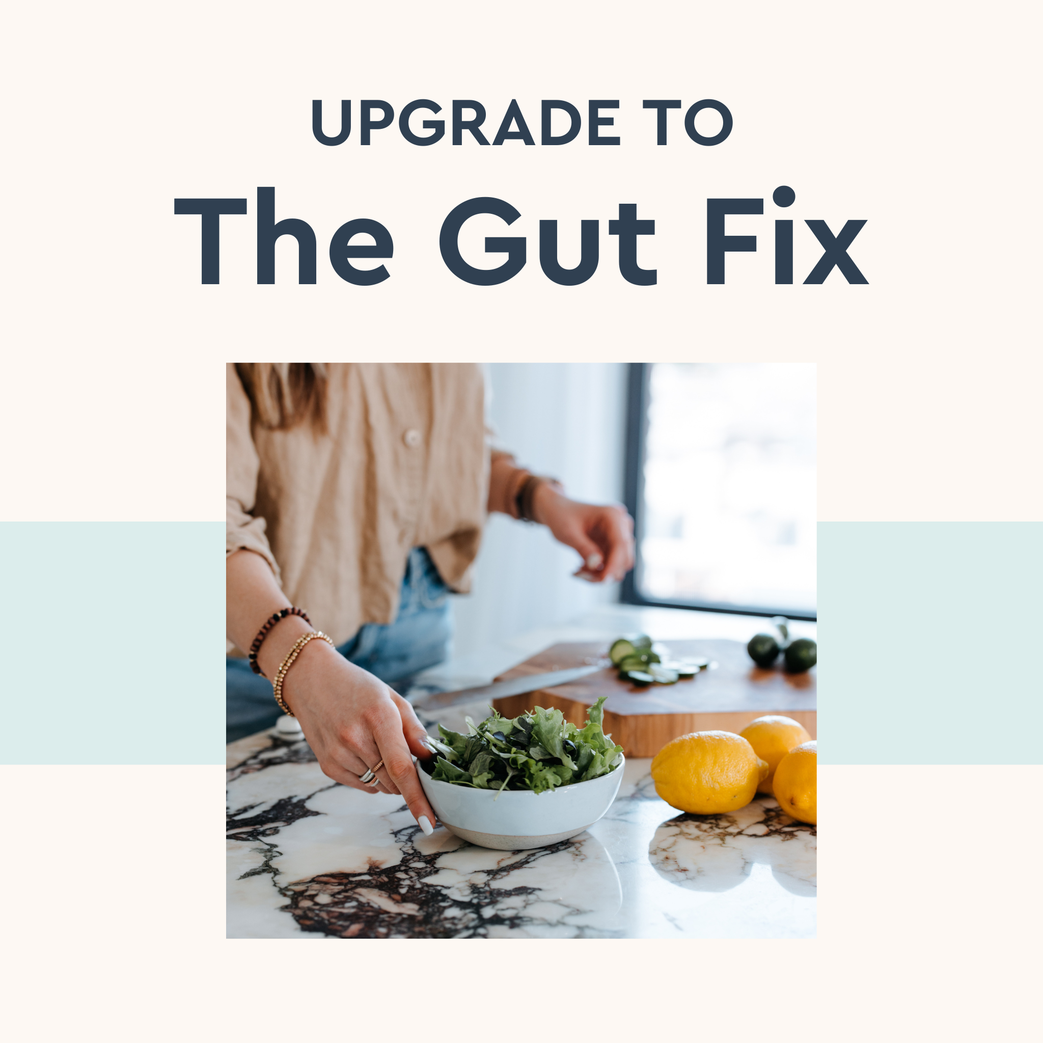 Upgrade to The Gut Fix™ Program